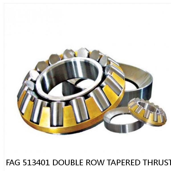 FAG 513401 DOUBLE ROW TAPERED THRUST ROLLER BEARINGS